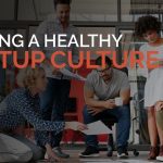 creating a healthy startup culture